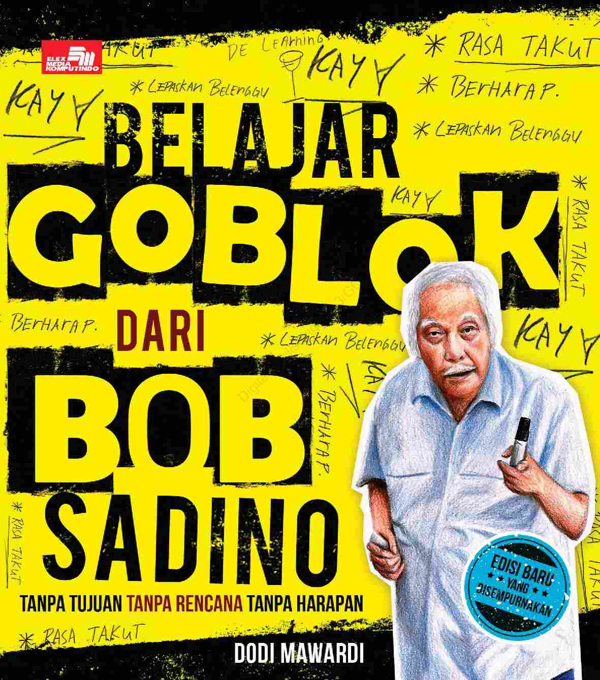 belajar-goblok-dari-bob-sadino-tanpa-tujuan-tanpa-rencana-tanpa-harapan-by-dodi-mawardi